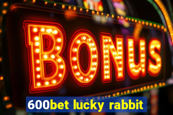 600bet lucky rabbit